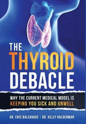The Thyroid Debacle - Eric Balcavage