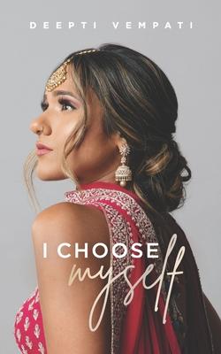 I Choose Myself - Deepti Vempati