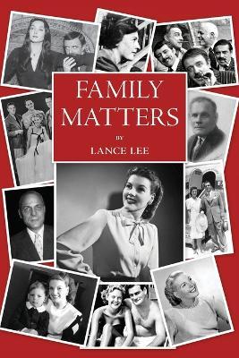 Family Matters: -dreams I couldn't share/and how a dysfunctional family became America's darling The Addams Family - Lance Lee
