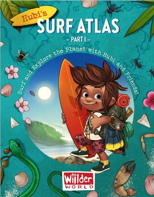 Hubi's Surf Atlas: Part 1: A Kids Surf Book. Fun Facts and Stories about the Ocean, Cultures, Animals, Geography, Sciences and Surf. - Joachim Christgau