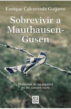 Coperta cărții 'Sobrevivir a Mauthausen-Gusen: Memorias de Un Español En Los Campos Nazis / Surv Iving Mauthausen-Gusen. Memoirs of a'