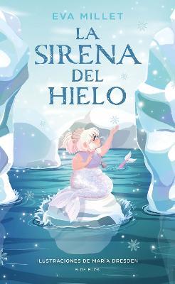 La Sirena del Hielo / The Mermaid on the Ice - Eva Millet