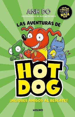 Las Aventuras de Hot Dog. �Mejores Amigos Al Rescate! / Hotdog! - Anh Do