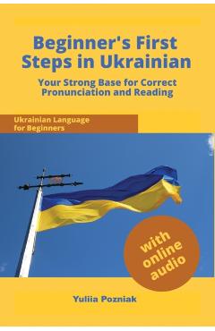 Beginner's First Steps in Ukrainian: Your Strong Base for Correct Pronunciation and Reading - Yuliia Pozniak