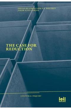 Coperta cărții 'The Case for Reduction - Christoph F. E. Holzhey'