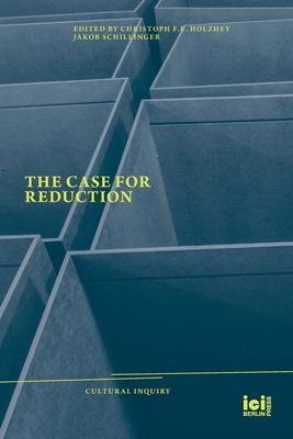 Coperta cărții 'The Case for Reduction - Christoph F. E. Holzhey'