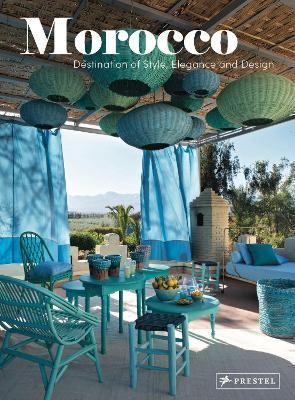 Morocco: Destination of Style, Elegance and Design - Catherine Scotto
