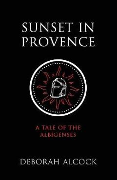 Coperta cărții 'Sunset in Provence: A Tale of the Albigenses - Deborah Alcock'