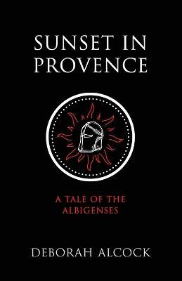 Coperta cărții 'Sunset in Provence: A Tale of the Albigenses - Deborah Alcock'