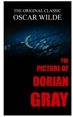 The Picture of Dorian Gray - The Original Classic by Oscar Wilde - Oscar Wilde