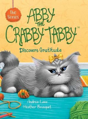Abby the Crabby Tabby: Discovers Gratitude - Andrea Lane