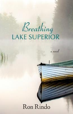 Breathing Lake Superior - Ron Rindo