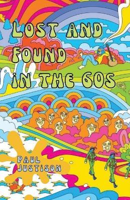 Lost and Found in the 60s - Paul Justison