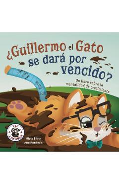 ¿Guillermo el Gato se dará por vencido?: Un libro sobre la mentalidad de crecimiento - Misty Black