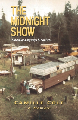 The Midnight Show: bohemians, byways & bonfires - Camille Cole