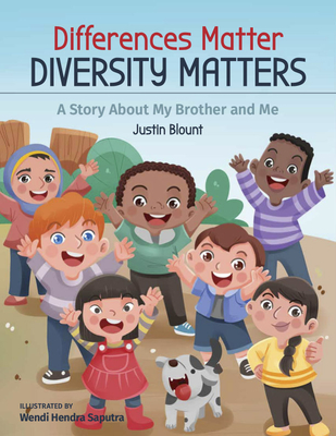 Differences Matter, Diversity Matters: A Story about My Brother and Me - Justin Blount