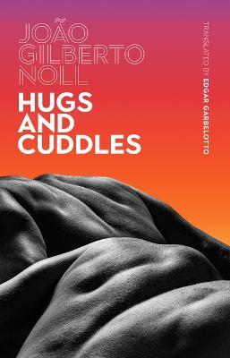 Hugs and Cuddles - João Gilberto Noll