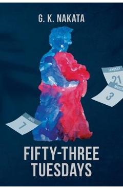 Poza produsului Fifty-Three Tuesdays - G. K. Nakata