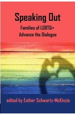 Coperta cărții 'Speaking Out: Families of LGBTQ+ Advance the Dialogue - Esther Schwartz-mckinzie'