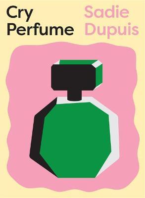 Cry Perfume - Sadie Dupuis