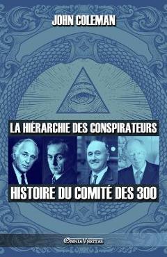 Poza produsului La hiérarchie des conspirateurs: Histoire du comité des 300 - John Coleman