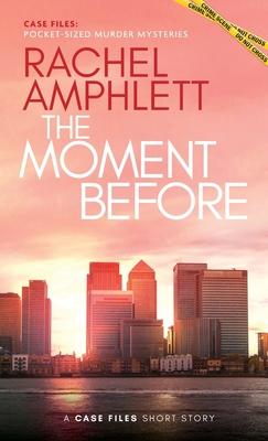 The Moment Before: A short crime fiction story - Rachel Amphlett