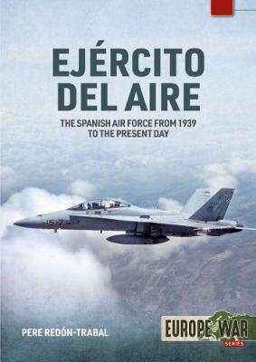 Ejército del Aire Y del Espacio: The Spanish Air Force from 1939 to the Present Day - Pere Redón-trabal