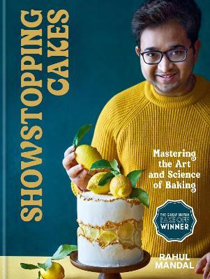 Showstopping Cakes: Mastering the Art and Science of Baking - Rahul Mandal