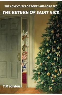 Coperta cărții 'The Adventures of Poppy and Lord Ted - The Return of Saint Nick - T. M. Jorden'