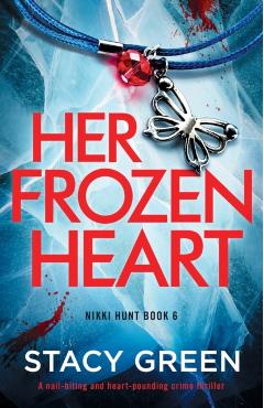 Her Frozen Heart: A nail-biting and heart-pounding crime thriller - Stacy Green