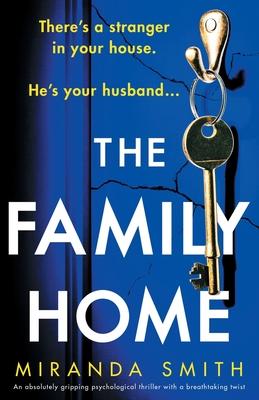 The Family Home: An absolutely gripping psychological thriller with a breathtaking twist - Miranda Smith