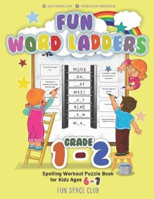 Fun Word Ladders Grade 1-2: Daily Vocabulary Ladders Grade 1 - 2, Spelling Workout Puzzle Book for Kids Ages 6-7 - Nancy Dyer