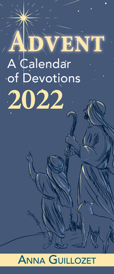 Advent: A Calendar of Devotions 2022 - Anna Catherine Guillozet