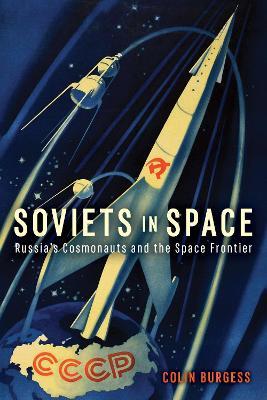 Soviets in Space: Russia's Cosmonauts and the Space Frontier - Colin Burgess