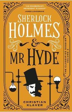 Coperta cărții 'The Classified Dossier - Sherlock Holmes and MR Hyde - Christian Klaver'