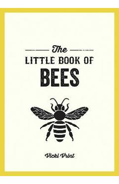 Poza produsului The Little Book of Bees: A Pocket Guide to the Wonderful World of Bees - Vicki Vrint