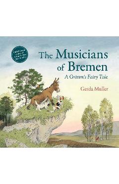 The Musicians of Bremen: A Grimm's Fairy Tale - Gerda Muller