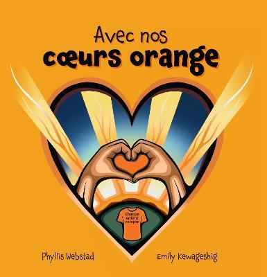 Avec Nos Coeurs Oranges - Phyllis Webstad