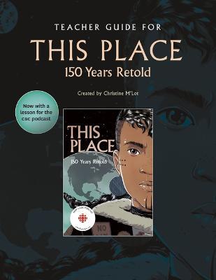 Teacher Guide for This Place: 150 Years Retold - Christine M'lot