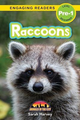 Raccoons: Animals in the City (Engaging Readers, Level Pre-1) - Sarah Harvey