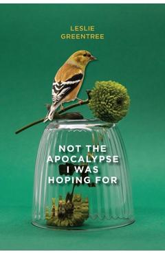 Coperta cărții 'Not the Apocalypse I Was Hoping for - Leslie Greentree'