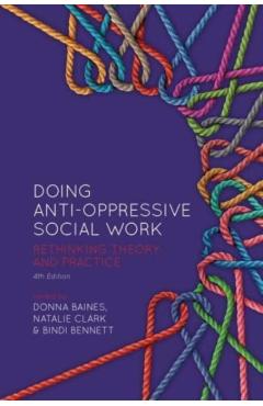 Doing Anti-Oppressive Social Work: Rethinking Theory and Practice -