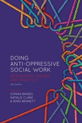 Doing Anti-Oppressive Social Work: Rethinking Theory and Practice - 