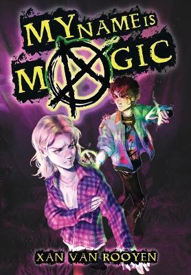 Coperta cărții 'My Name Is Magic - Xan Van Rooyen'