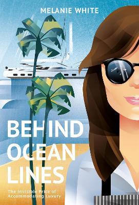 Behind Ocean Lines: The Invisible Price of Accommodating Luxury - Melanie White