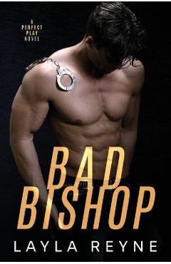 Coperta cărții 'Bad Bishop: A Perfect Play Novel - Layla Reyne'