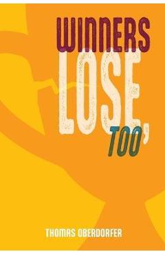 Poza produsului Winners Lose, Too - Thomas Oberdorfer