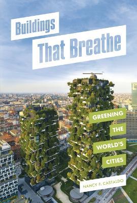 Buildings That Breathe: Greening the World's Cities - Nancy F. Castaldo