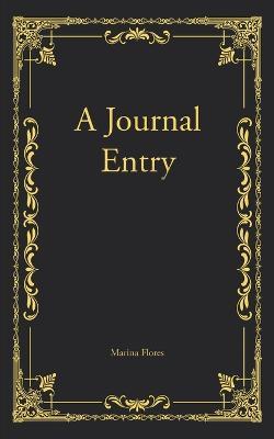A Journal Entry - Marina Flores