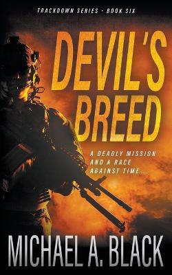 Devil's Breed: A Steve Wolf Military Thriller - Michael A. Black